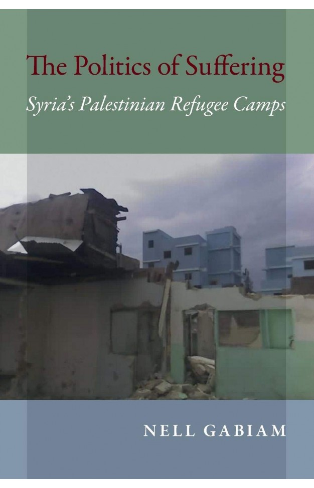 The Politics of Suffering : Syria's Palestinian Refugee Camps - (PB)
